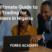 The Ultimate Guide to Forex Trading for Beginners in Nigeria